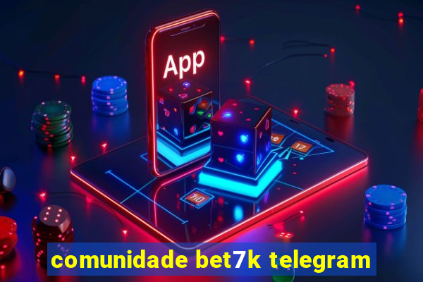 comunidade bet7k telegram