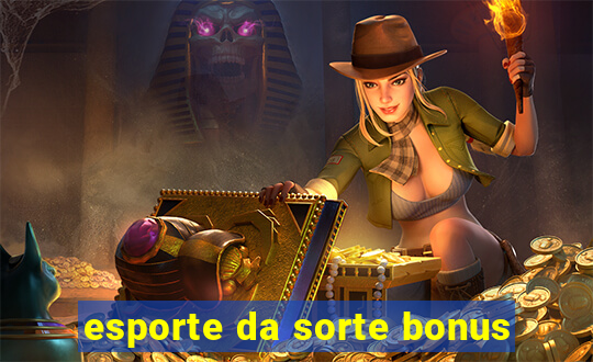 esporte da sorte bonus