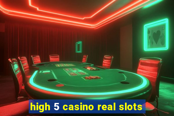 high 5 casino real slots