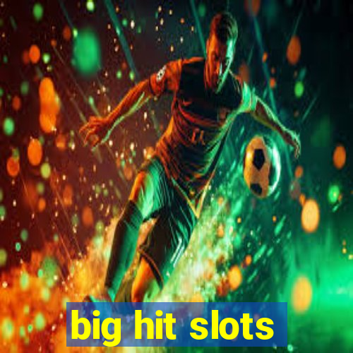 big hit slots