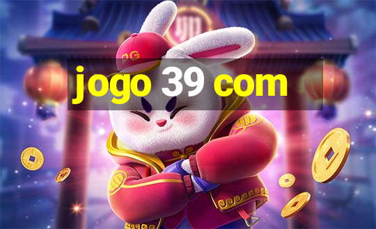 jogo 39 com