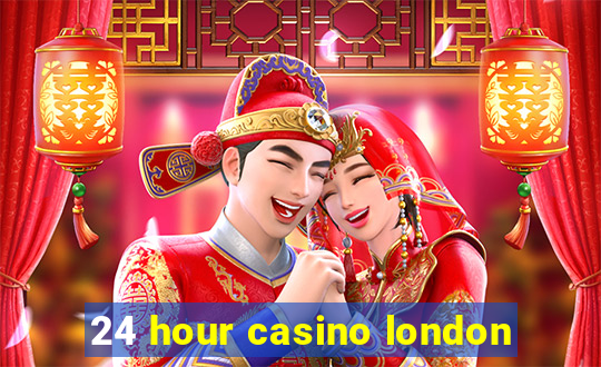 24 hour casino london