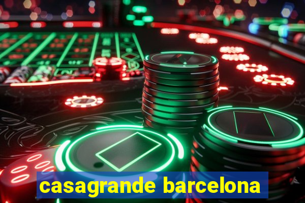 casagrande barcelona