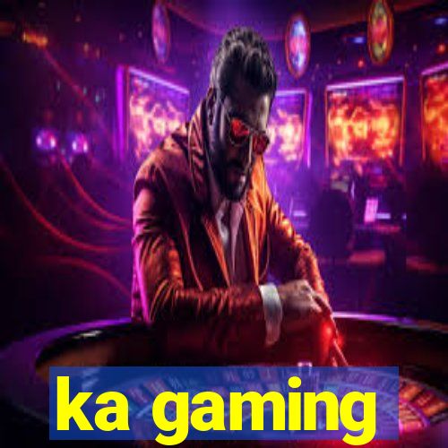 ka gaming