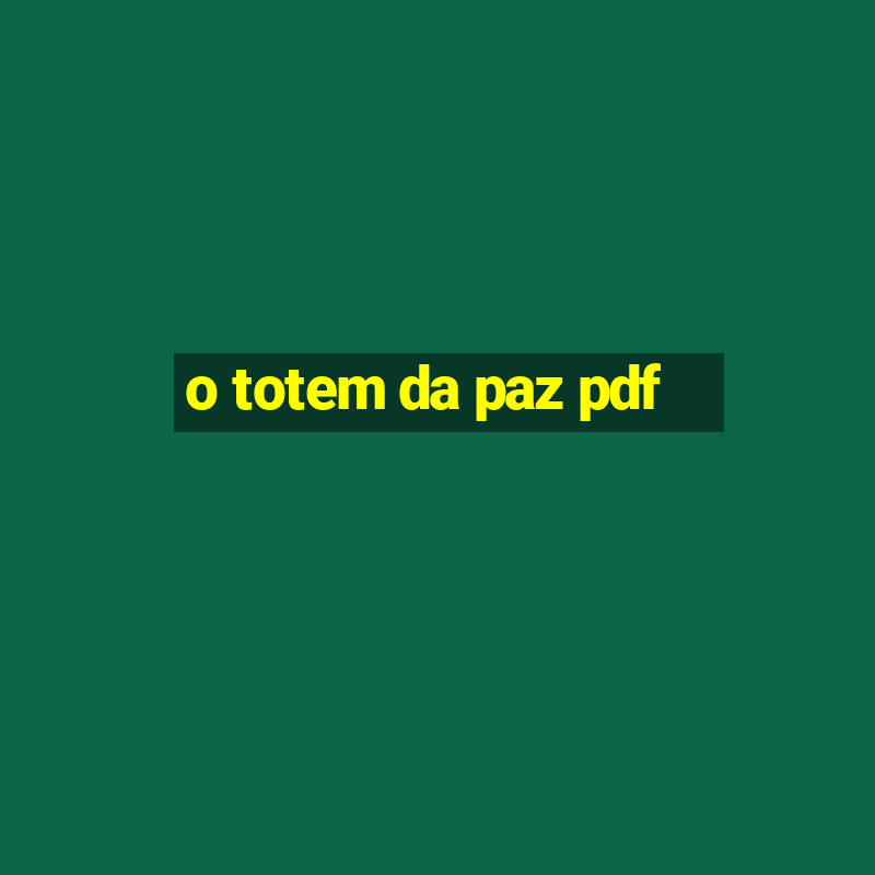 o totem da paz pdf