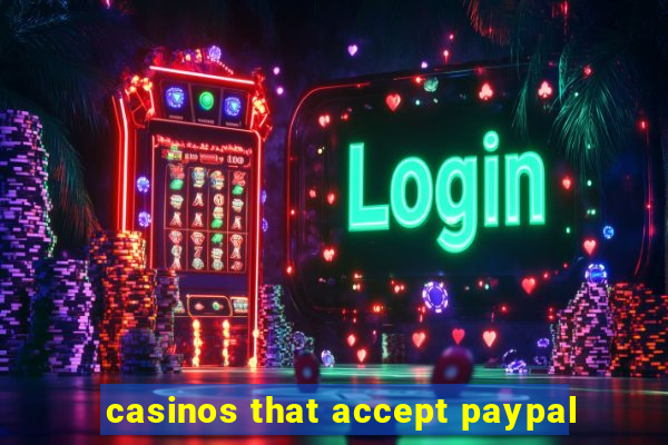 casinos that accept paypal