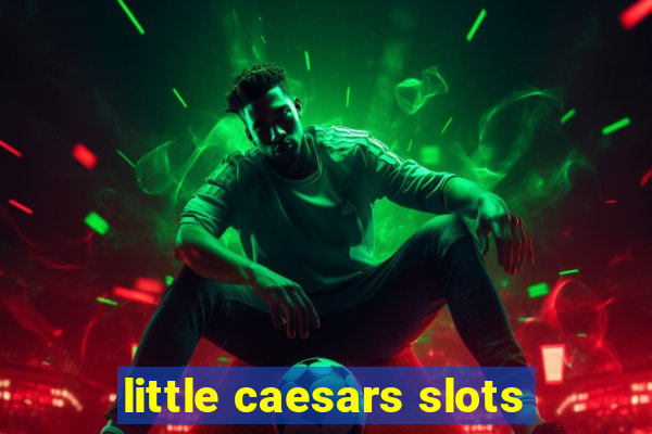 little caesars slots