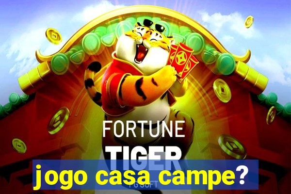 jogo casa campe?