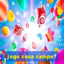 jogo casa campe?