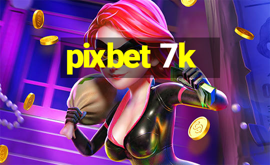 pixbet 7k