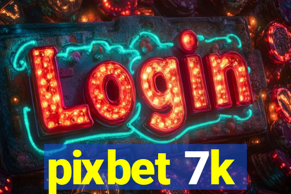 pixbet 7k