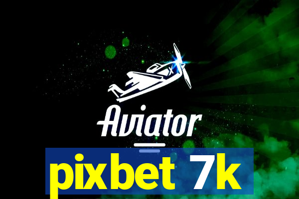 pixbet 7k