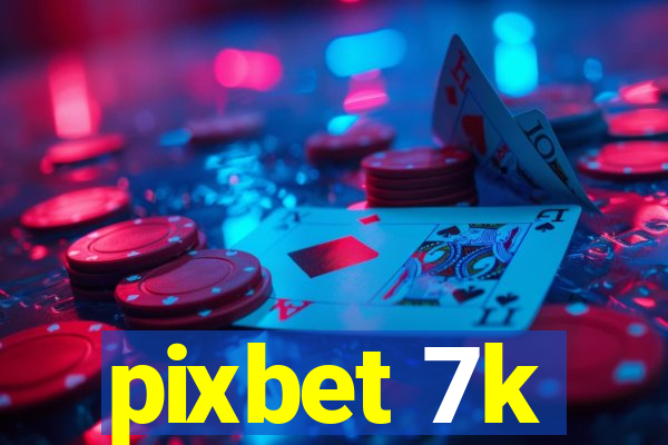 pixbet 7k