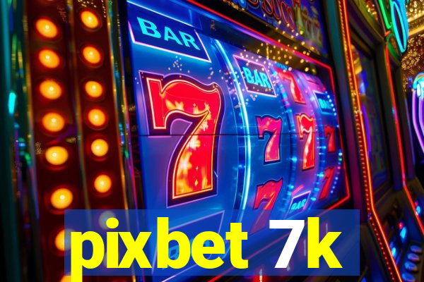 pixbet 7k