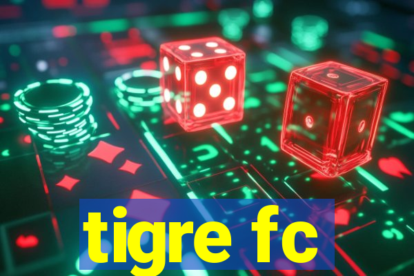 tigre fc