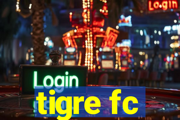 tigre fc