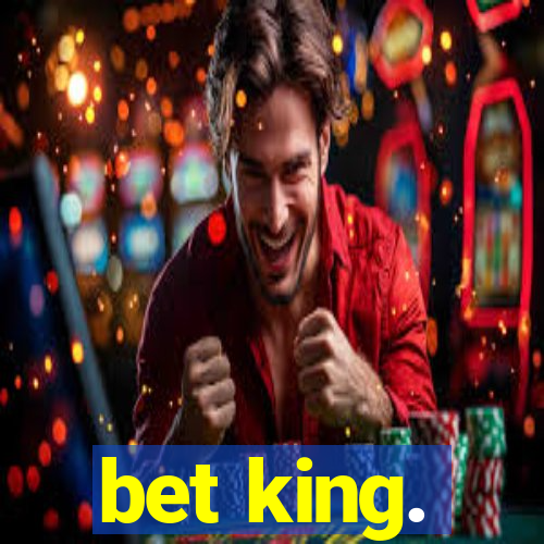 bet king.