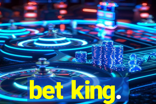 bet king.