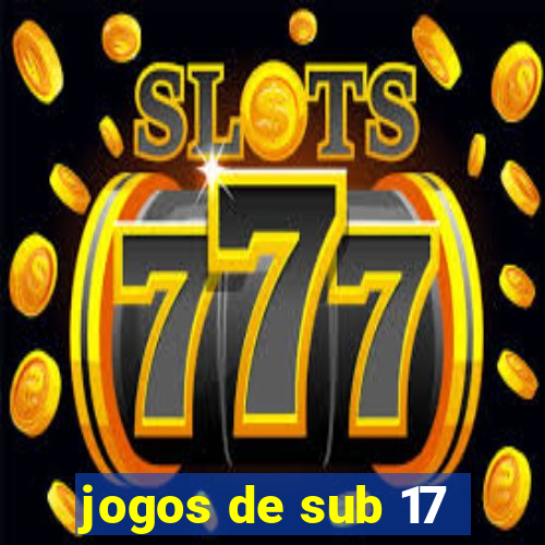 jogos de sub 17