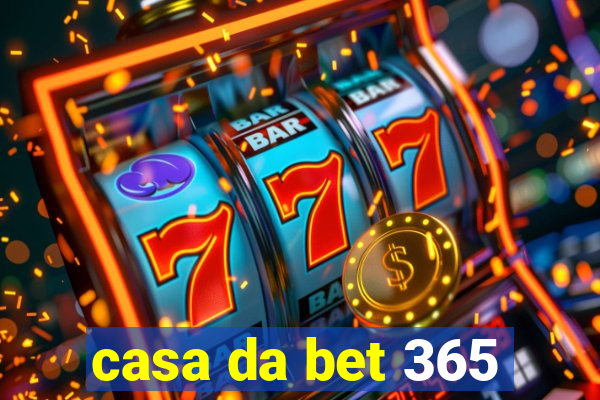 casa da bet 365