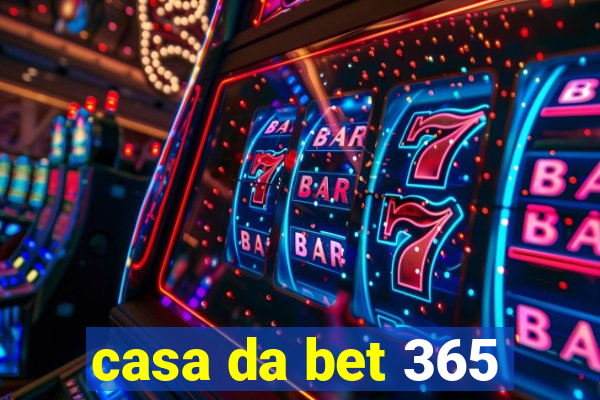 casa da bet 365