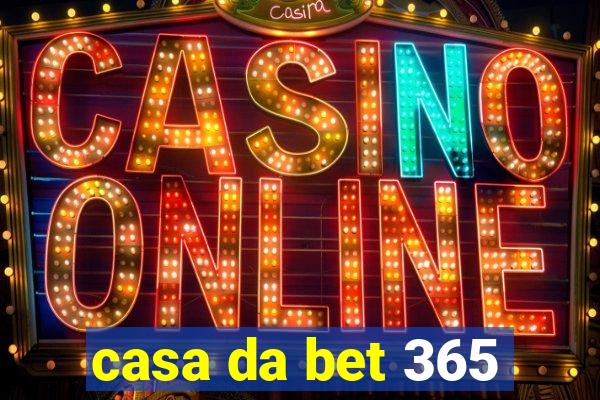 casa da bet 365