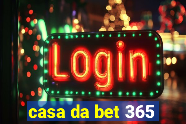 casa da bet 365