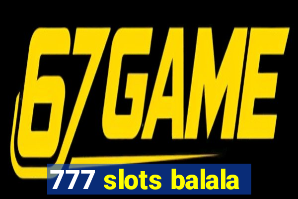 777 slots balala