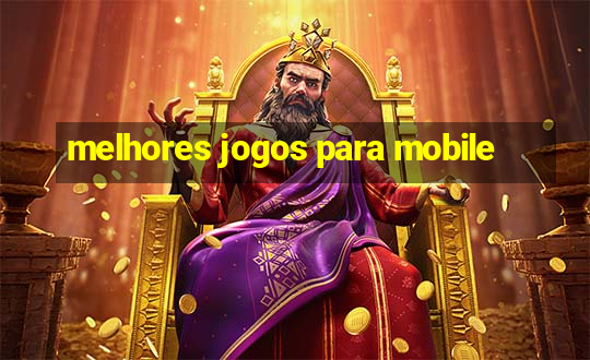 melhores jogos para mobile