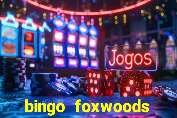 bingo foxwoods january 2018