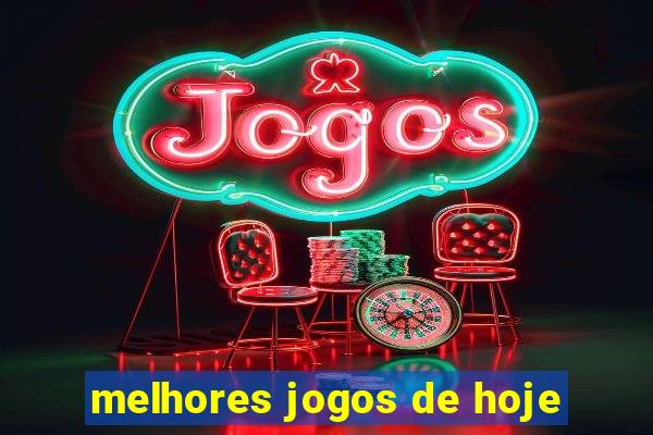 melhores jogos de hoje