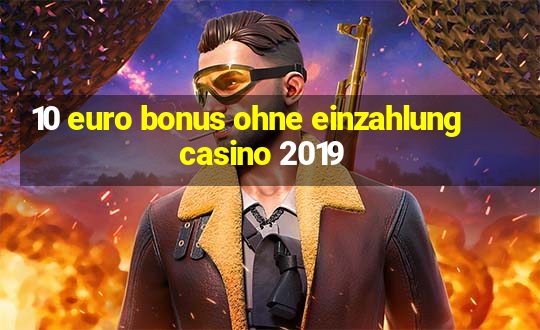 10 euro bonus ohne einzahlung casino 2019