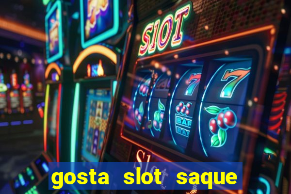 gosta slot saque em processamento