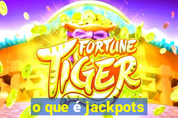 o que é jackpots