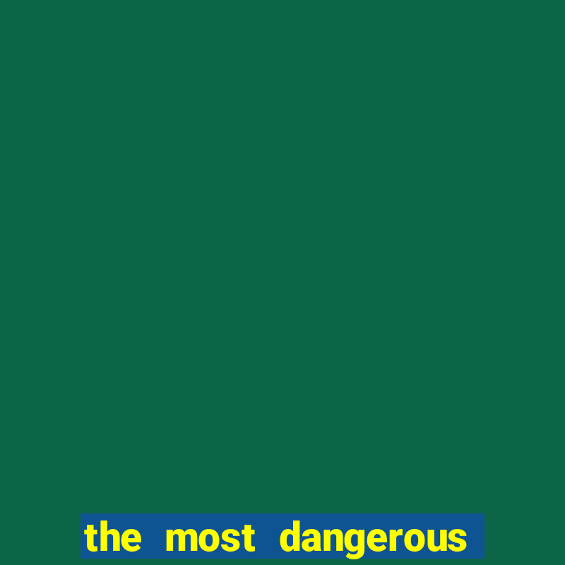 the most dangerous place in america