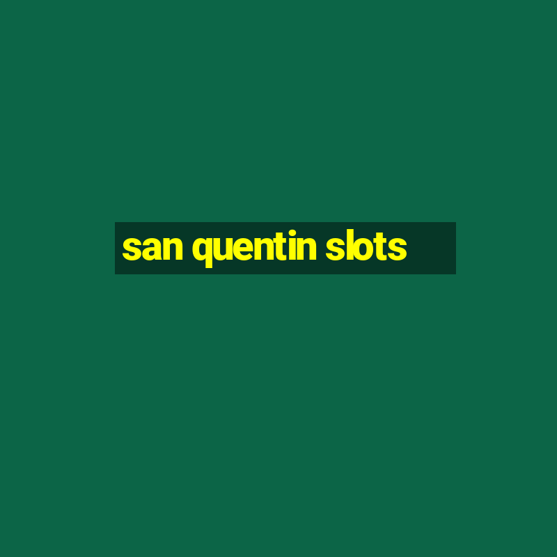 san quentin slots