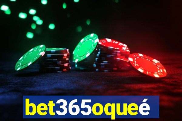 bet365oqueé