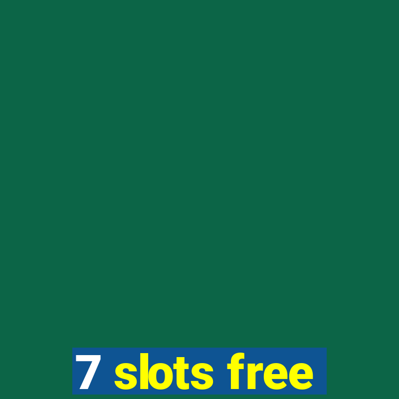 7 slots free