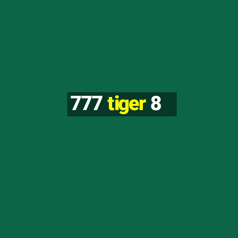 777 tiger 8