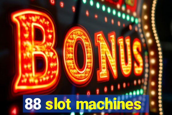 88 slot machines