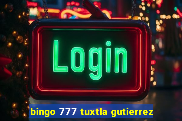 bingo 777 tuxtla gutierrez