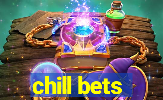 chill bets