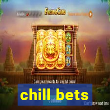 chill bets