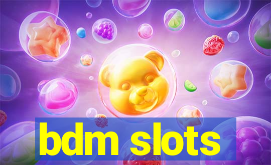 bdm slots