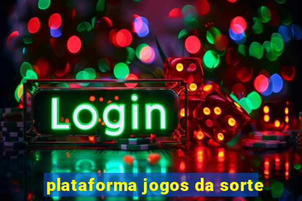 plataforma jogos da sorte