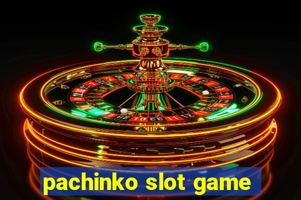 pachinko slot game