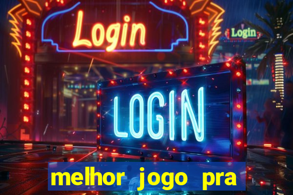 melhor jogo pra ganha dinheiro