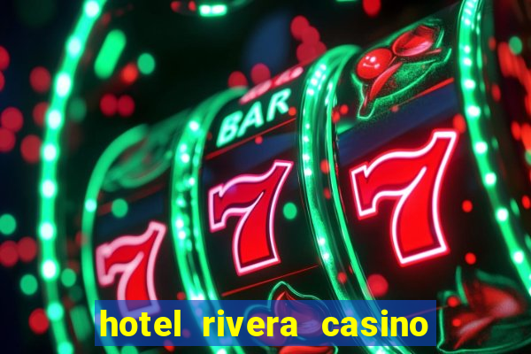 hotel rivera casino y resort