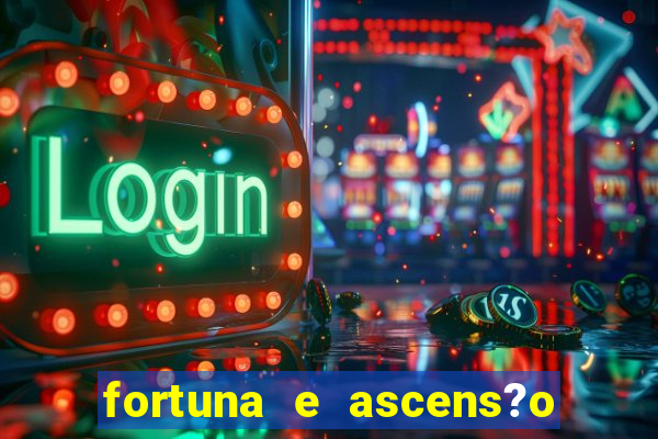 fortuna e ascens?o pdf grátis