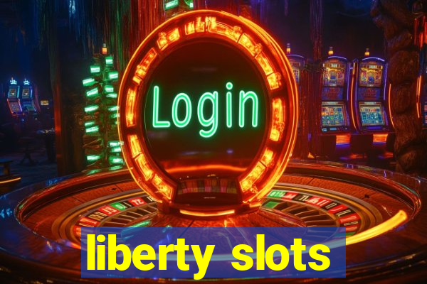 liberty slots